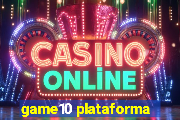 game10 plataforma